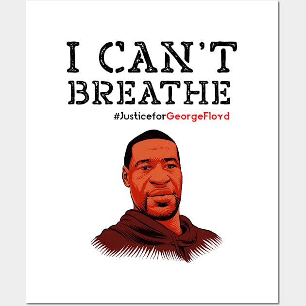 I Can't Breathe Justice for George Floyd T-Shirt Wall Art by zebra13